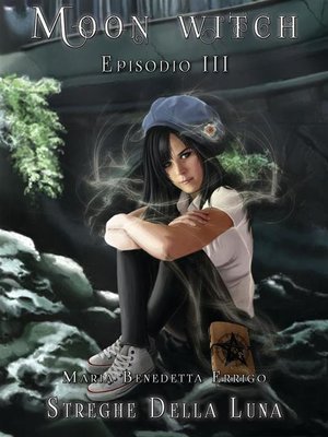 cover image of Streghe Della Luna--Moon Witch Volume 3